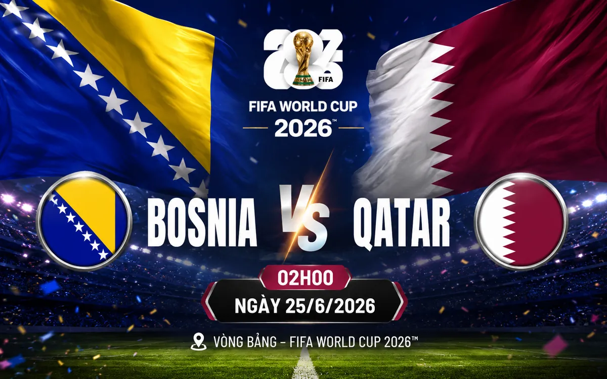 Nhận định WORLD CUP 2026 Bosnia vs Qatar, 02h00 ngày 25/6